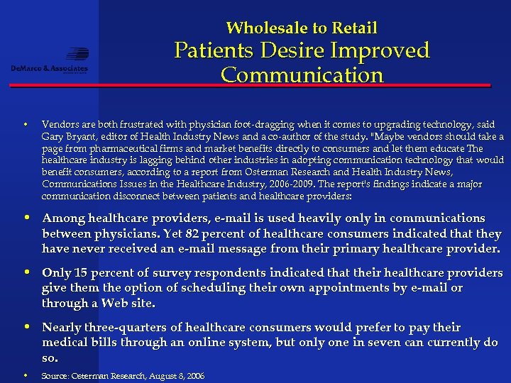 Wholesale to Retail Patients Desire Improved Communication • Vendors are both frustrated with physician