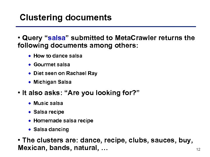 Clustering documents • Query “salsa” submitted to Meta. Crawler returns the following documents among