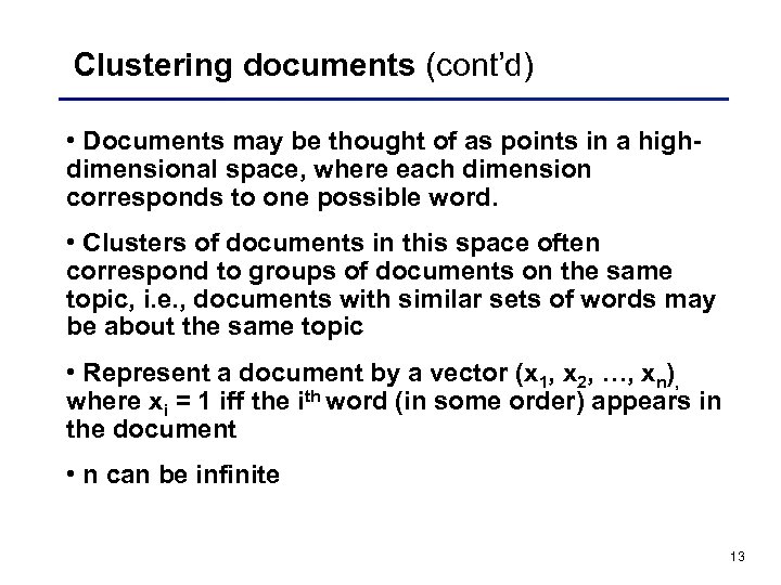 Clustering documents (cont’d) • Documents may be thought of as points in a highdimensional