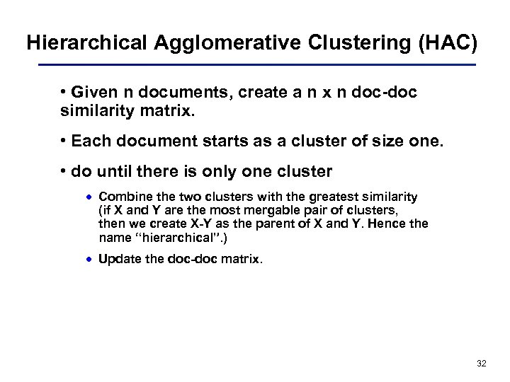 Hierarchical Agglomerative Clustering (HAC) • Given n documents, create a n x n doc-doc