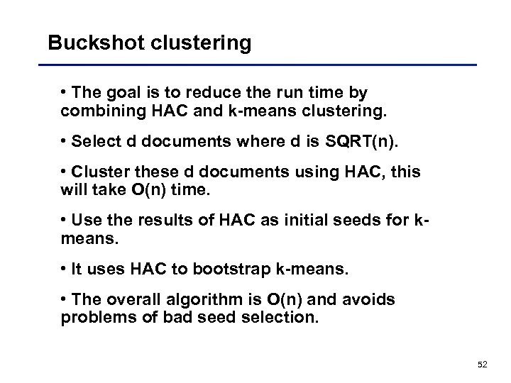 Buckshot clustering • The goal is to reduce the run time by combining HAC