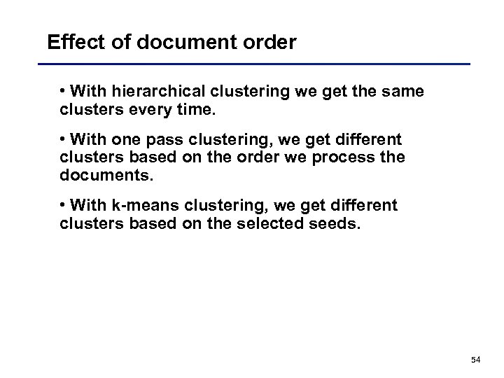 Effect of document order • With hierarchical clustering we get the same clusters every