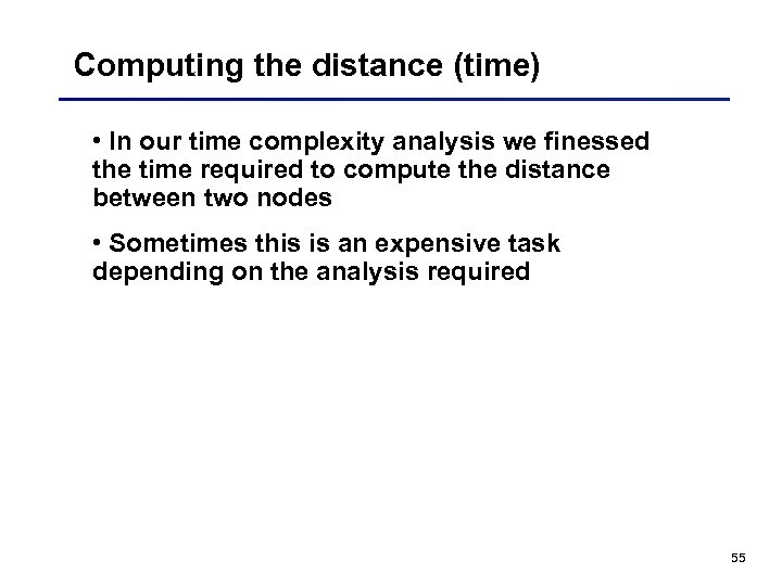 Computing the distance (time) • In our time complexity analysis we finessed the time