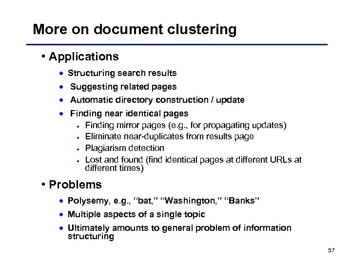 More on document clustering • Applications · Structuring search results · Suggesting related pages