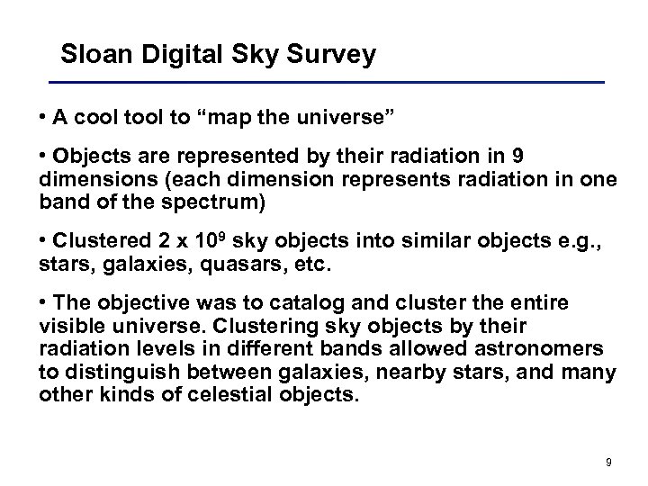 Sloan Digital Sky Survey • A cool to “map the universe” • Objects are