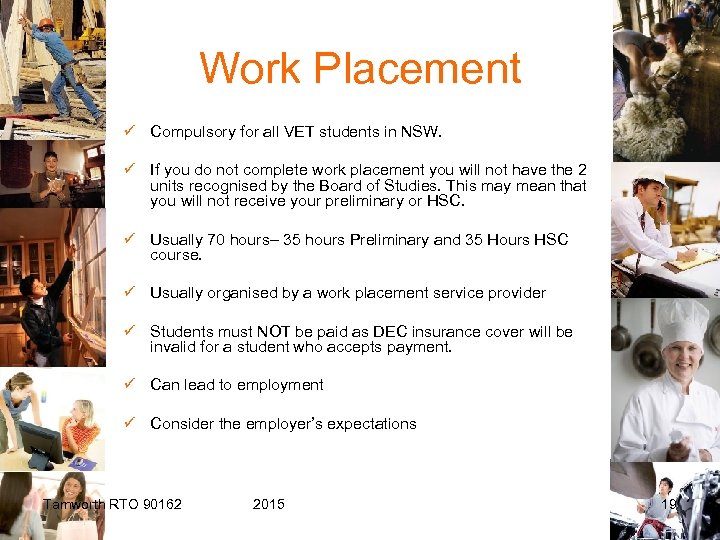 Work Placement ü Compulsory for all VET students in NSW. ü If you do