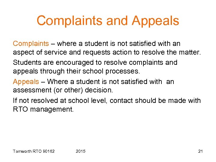 Complaints and Appeals Complaints – where a student is not satisfied with an aspect