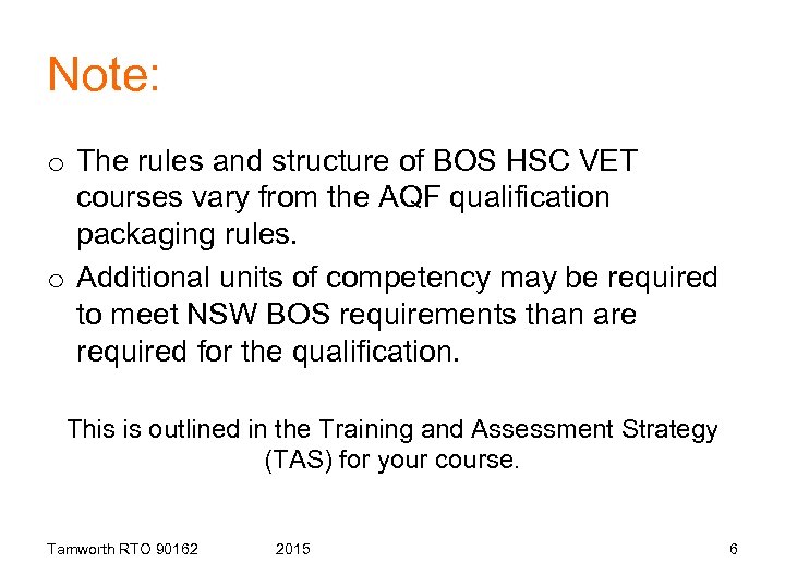 Note: o The rules and structure of BOS HSC VET courses vary from the