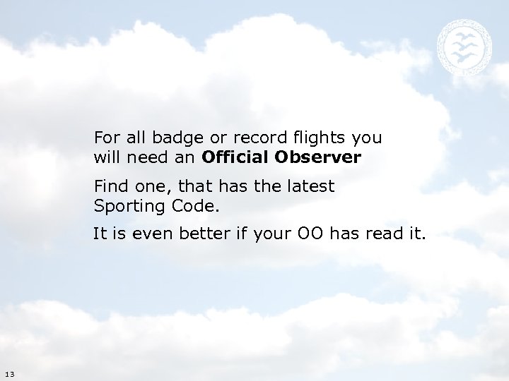  For all badge or record flights you will need an Official Observer Find