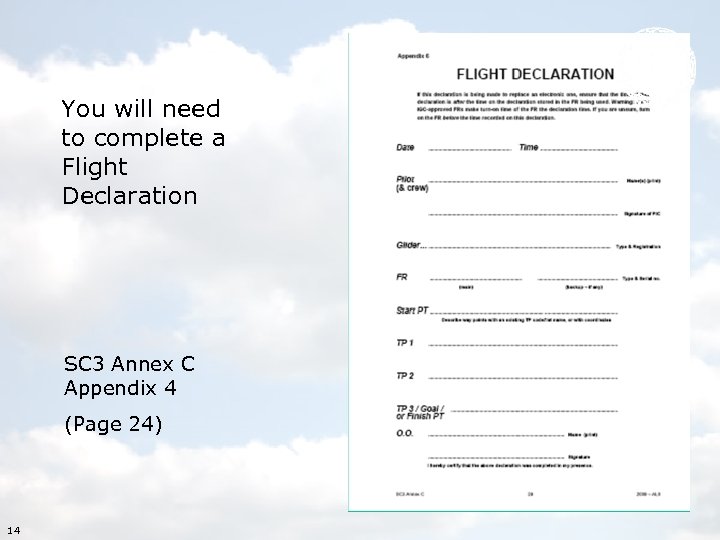 You will need to complete a Flight Declaration SC 3 Annex C Appendix 4