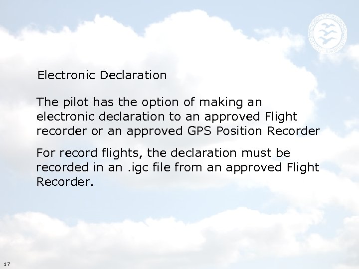 Electronic Declaration The pilot has the option of making an electronic declaration to an