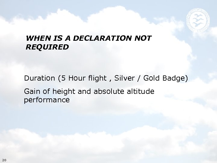 WHEN IS A DECLARATION NOT REQUIRED Duration (5 Hour flight , Silver / Gold