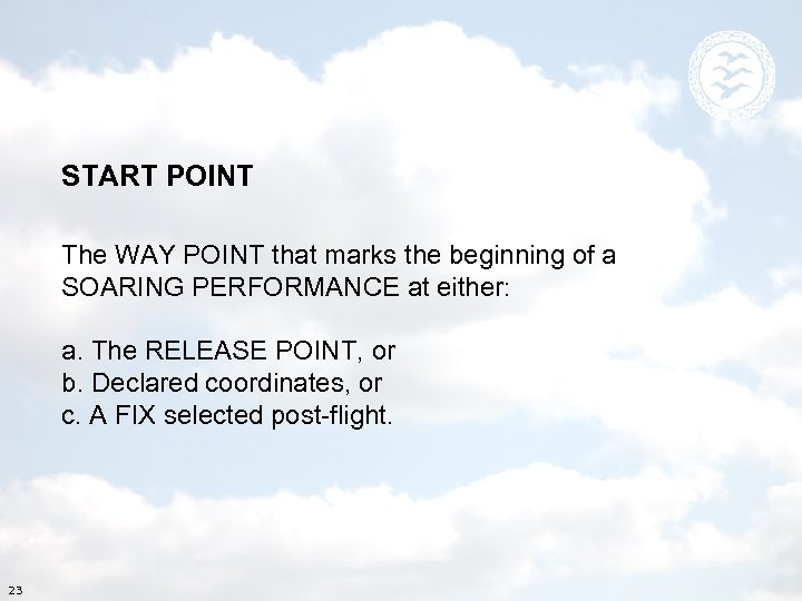 START POINT The WAY POINT that marks the beginning of a SOARING PERFORMANCE at