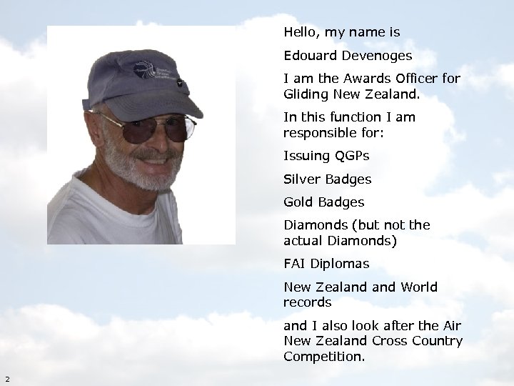 Hello, my name is Edouard Devenoges I am the Awards Officer for Gliding New