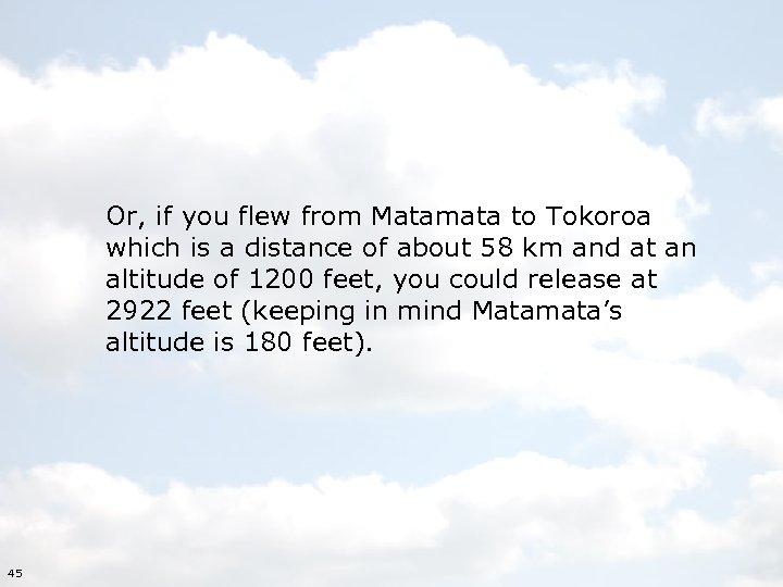 Or, if you flew from Matamata to Tokoroa which is a distance of about