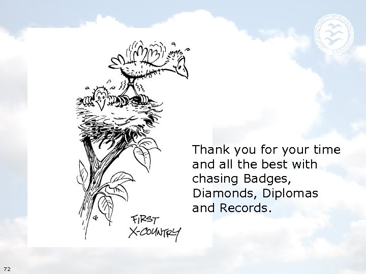 Thank you for your time and all the best with chasing Badges, Diamonds, Diplomas