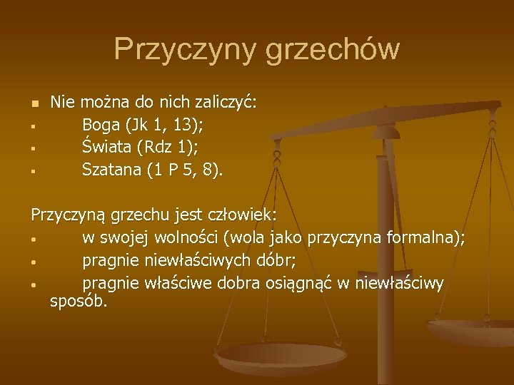 Przyczyny grzechów n § § § Nie można do nich zaliczyć: Boga (Jk 1,