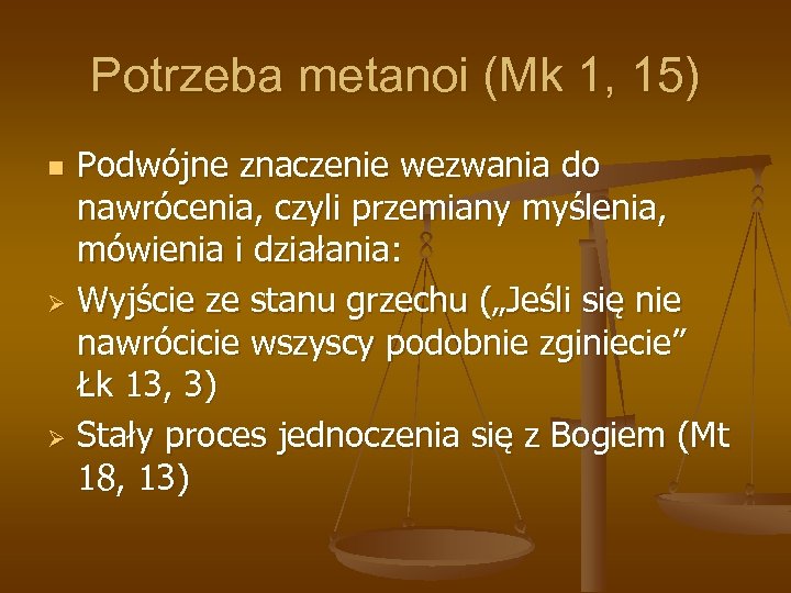 Potrzeba metanoi (Mk 1, 15) Podwójne znaczenie wezwania do nawrócenia, czyli przemiany myślenia, mówienia