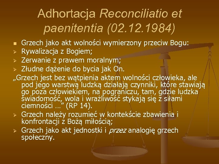 Adhortacja Reconciliatio et paenitentia (02. 1984) Grzech jako akt wolności wymierzony przeciw Bogu: Ø