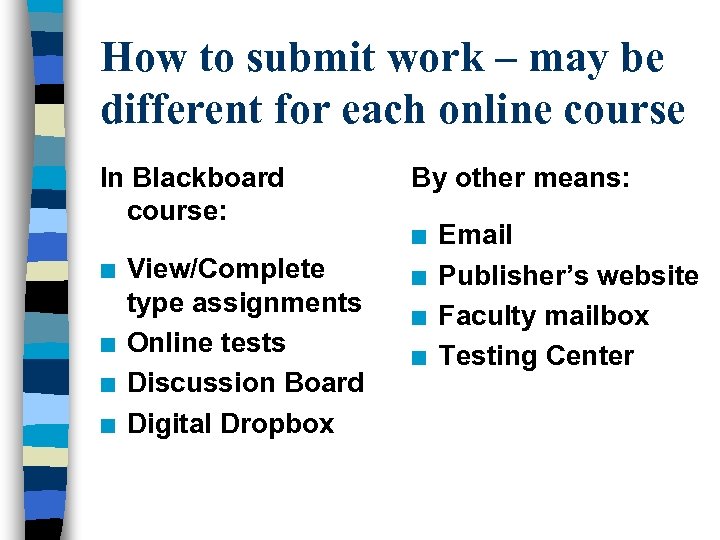 How to submit work – may be different for each online course In Blackboard