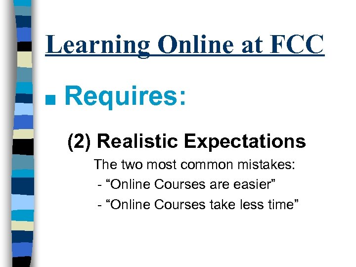 Learning Online at FCC n Requires: (2) Realistic Expectations The two most common mistakes: