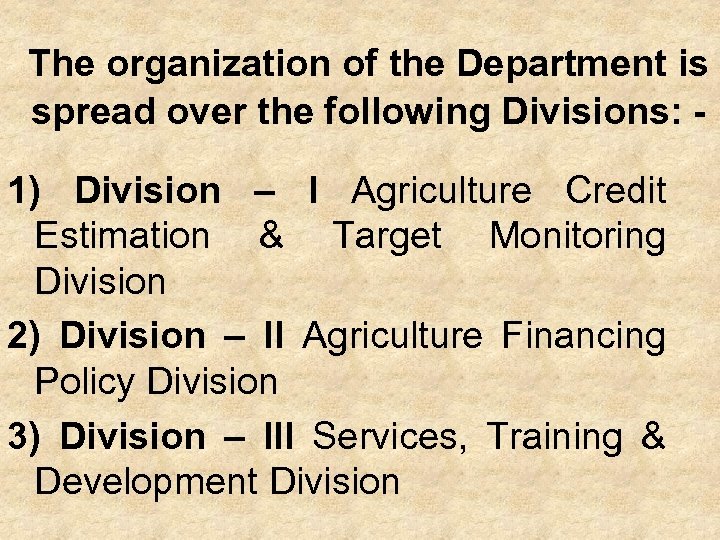 The organization of the Department is spread over the following Divisions: - 1) Division