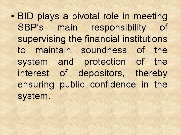  • BID plays a pivotal role in meeting SBP’s main responsibility of supervising