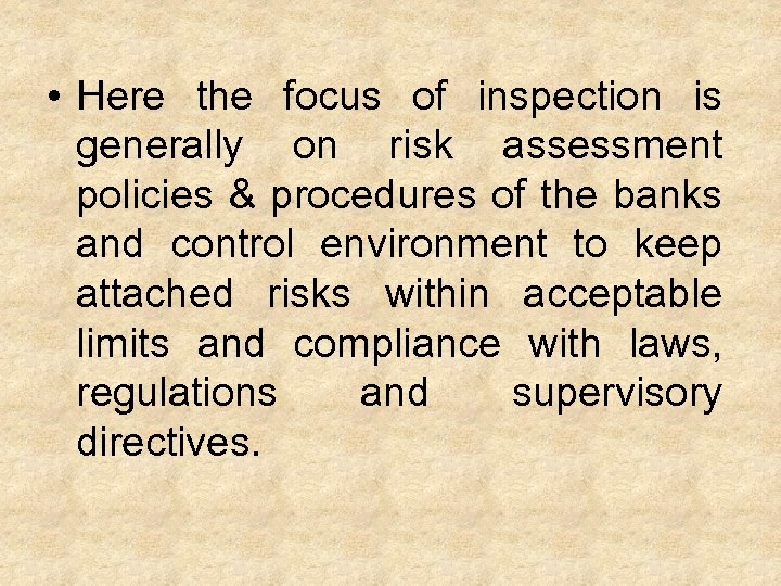  • Here the focus of inspection is generally on risk assessment policies &