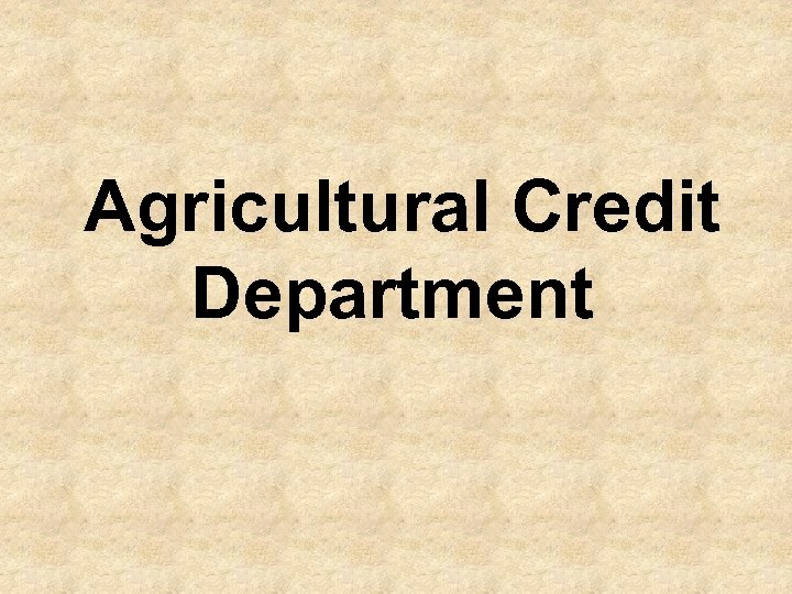 Agricultural Credit Department 