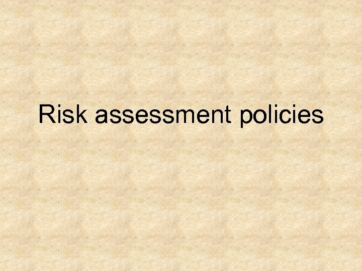 Risk assessment policies 