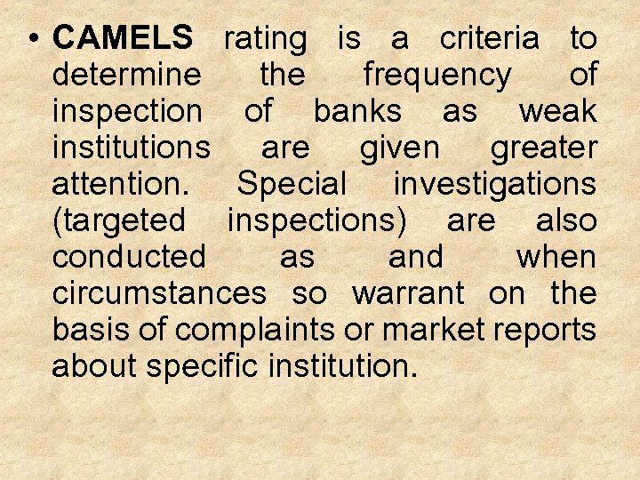  • CAMELS rating is a criteria to determine the frequency of inspection of