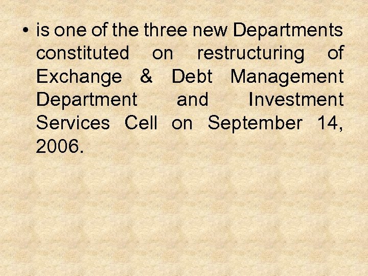  • is one of the three new Departments constituted on restructuring of Exchange