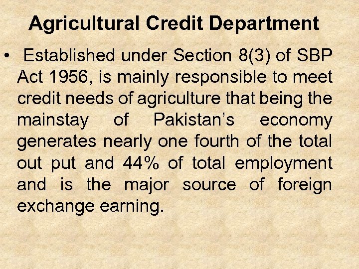 Agricultural Credit Department • Established under Section 8(3) of SBP Act 1956, is mainly