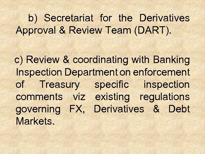  b) Secretariat for the Derivatives Approval & Review Team (DART). c) Review &
