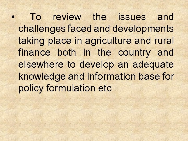  • To review the issues and challenges faced and developments taking place in