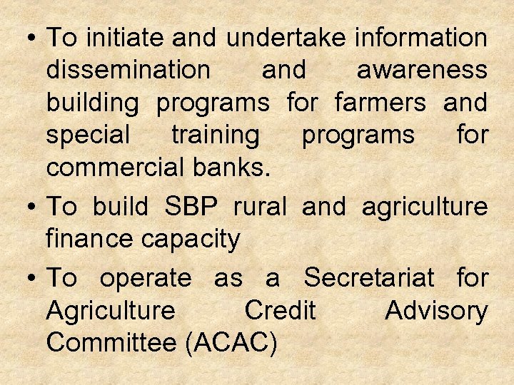  • To initiate and undertake information dissemination and awareness building programs for farmers