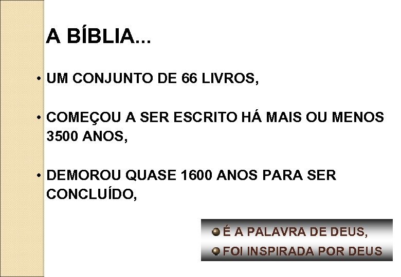 A BÍBLIA. . . • UM CONJUNTO DE 66 LIVROS, • COMEÇOU A SER