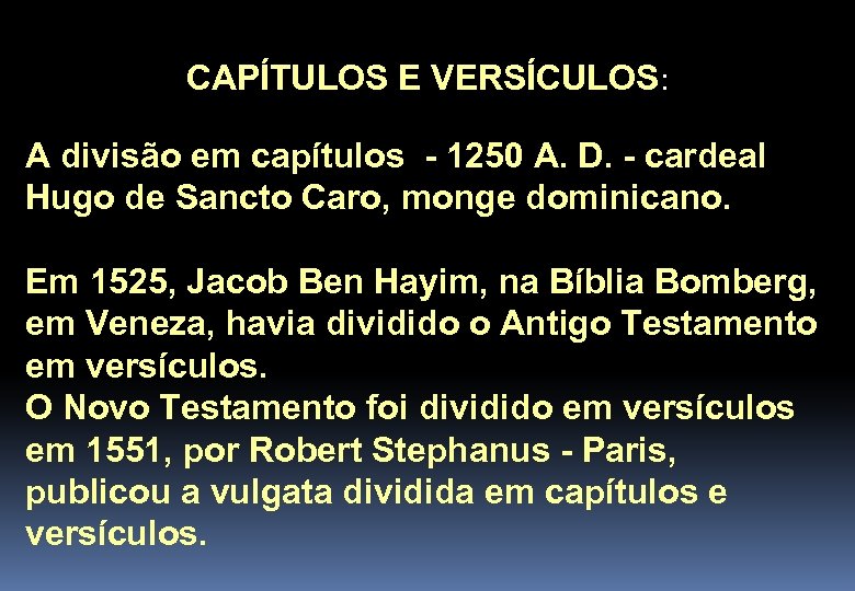 CAPÍTULOS E VERSÍCULOS: A divisão em capítulos - 1250 A. D. - cardeal Hugo