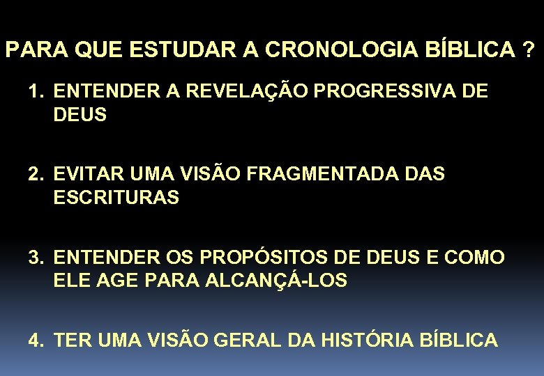 PARA QUE ESTUDAR A CRONOLOGIA BÍBLICA ? 1. ENTENDER A REVELAÇÃO PROGRESSIVA DE DEUS