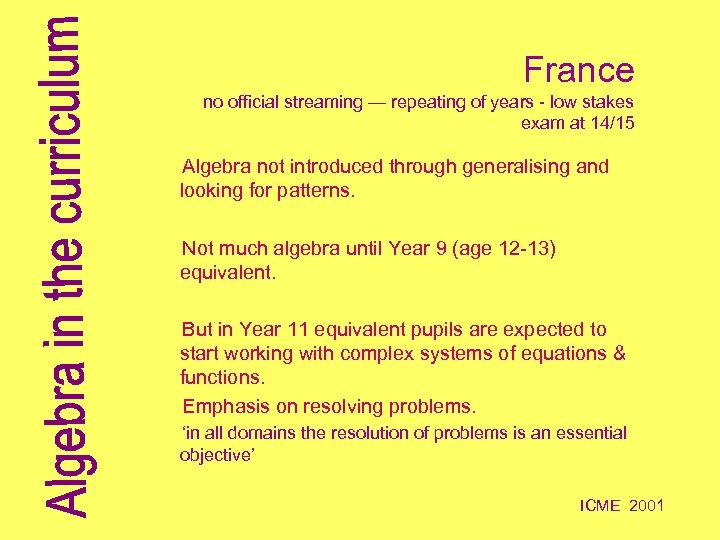 France no official streaming — repeating of years - low stakes exam at 14/15