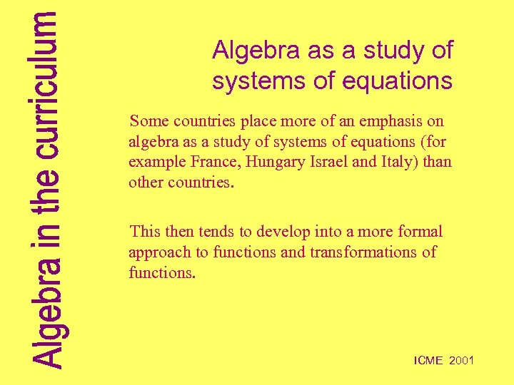 Algebra as a study of systems of equations Some countries place more of an