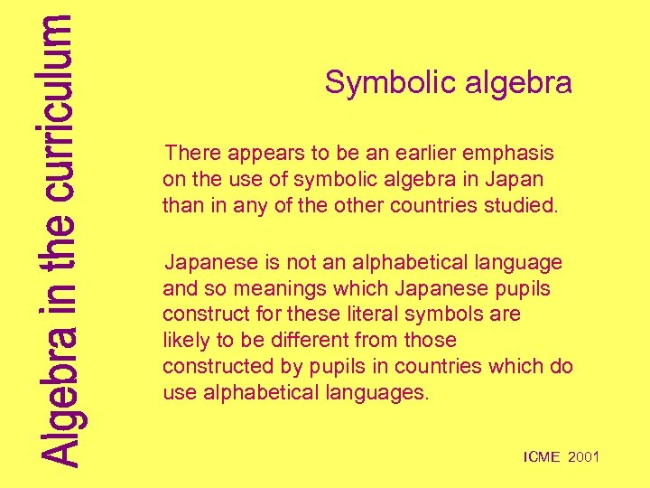 Symbolic algebra There appears to be an earlier emphasis on the use of symbolic