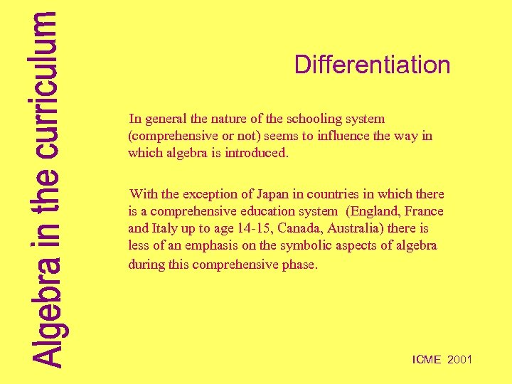 Differentiation In general the nature of the schooling system (comprehensive or not) seems to