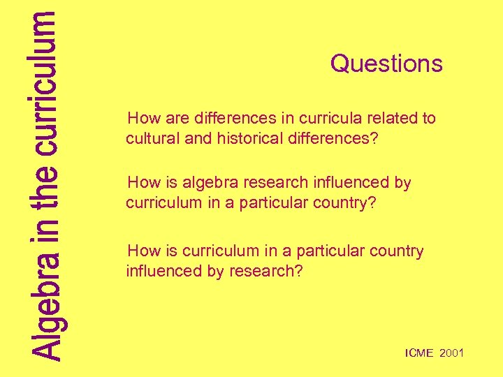 Questions How are differences in curricula related to cultural and historical differences? How is