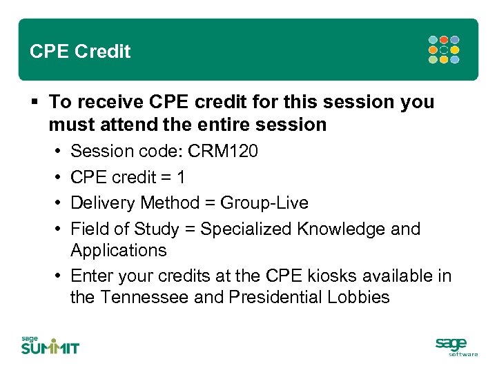 CPE Credit § To receive CPE credit for this session you must attend the