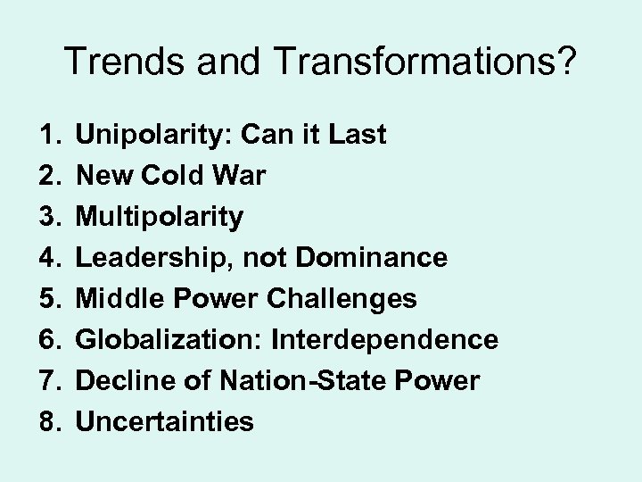 Trends and Transformations? 1. 2. 3. 4. 5. 6. 7. 8. Unipolarity: Can it