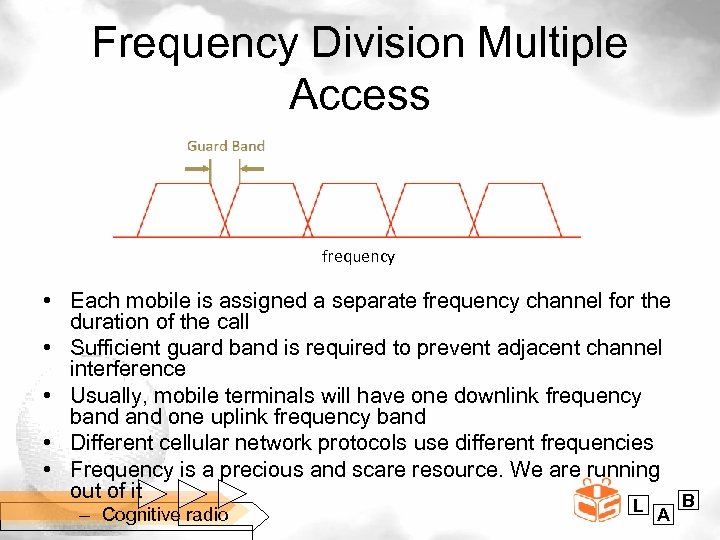Frequency Division Multiple Access frequency • Each mobile is assigned a separate frequency channel