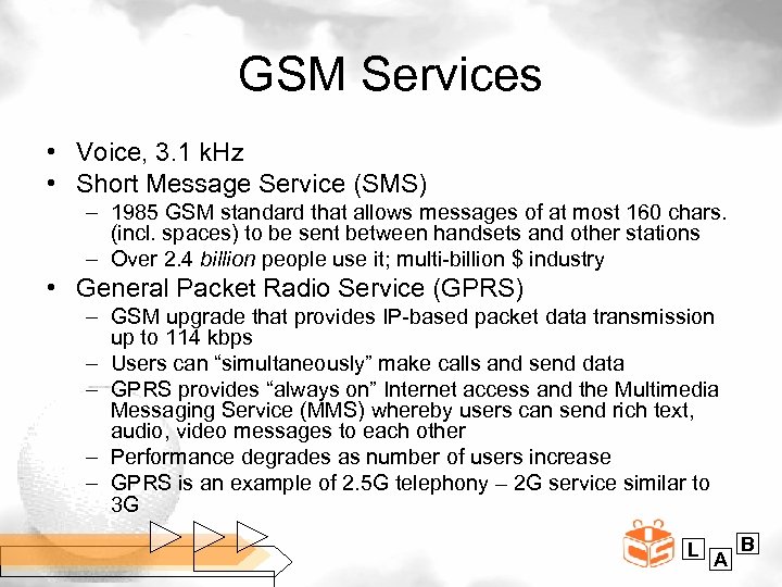 GSM Services • Voice, 3. 1 k. Hz • Short Message Service (SMS) –