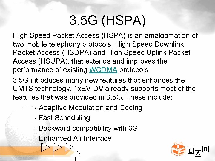 3. 5 G (HSPA) High Speed Packet Access (HSPA) is an amalgamation of two