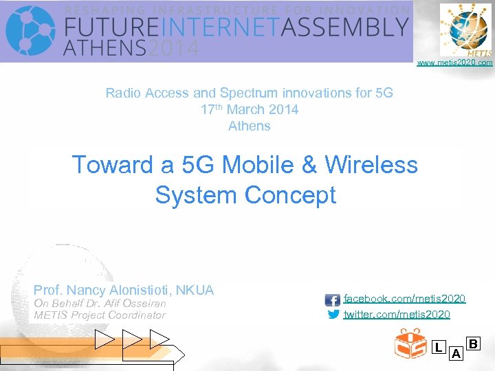 www. metis 2020. com Radio Access and Spectrum innovations for 5 G 17 th